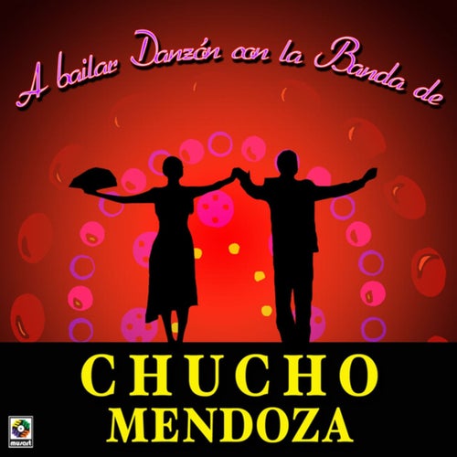 A Bailar Danzón Con La Banda De Chucho Mendoza