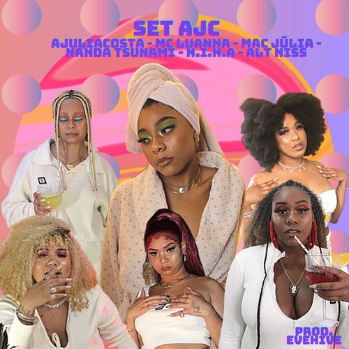 Set Ajc (feat. Mac Júlia, N.I.N.A, Alt Niss, NandaTsunami & Mc Luanna)