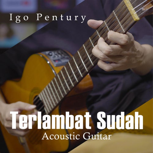 Terlambat Sudah (Acoustic Guitar Version)