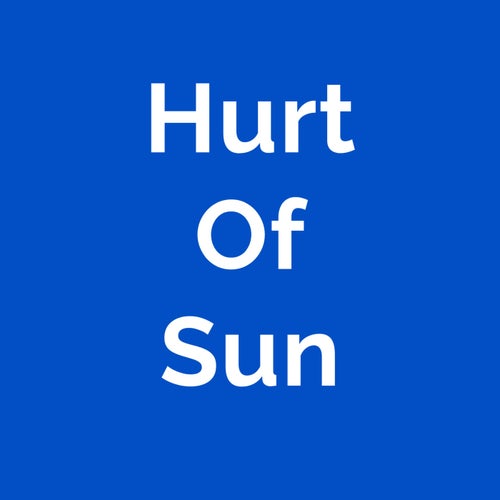 Hurt Of Sun