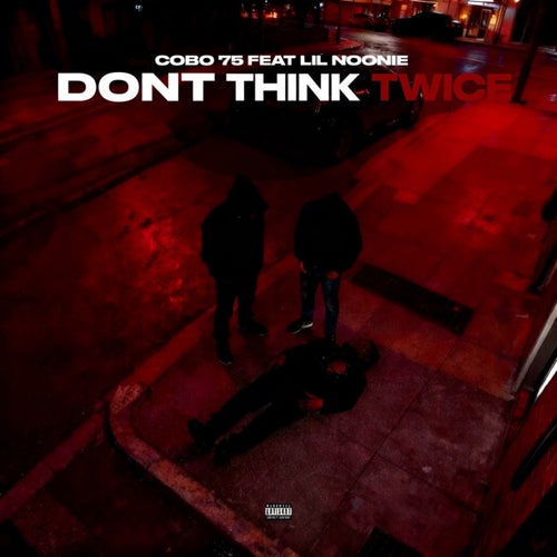 Don't Think Twice (feat. Lil Noonie)