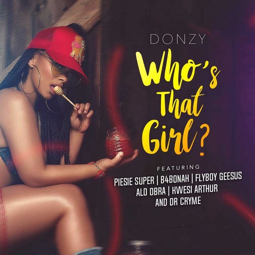 Who's That Girl (feat. Piesie Super, B4Bonah, Flyboy Geesus, Alo Obra, Kwesi Arthur, Dr. Cryme)