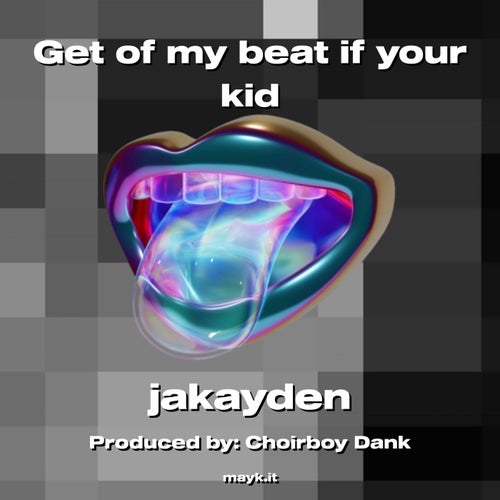 Get of my beat if your kid
