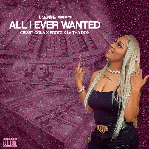 All I Ever Wanted (feat. Cryssy Cola & Lv Tha Don)