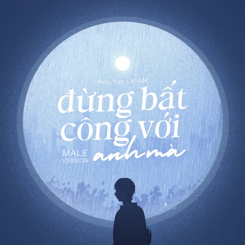 Đừng Bất Công Với Anh Mà (Male Version)