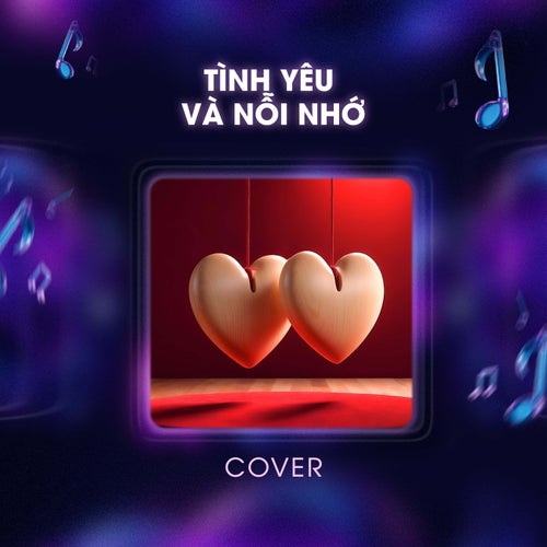 Tình Yêu Và Nỗi Nhớ (Cover)