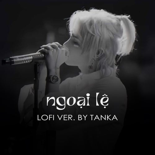 01 Ngoại Lệ (TanKha Lofi Beat)