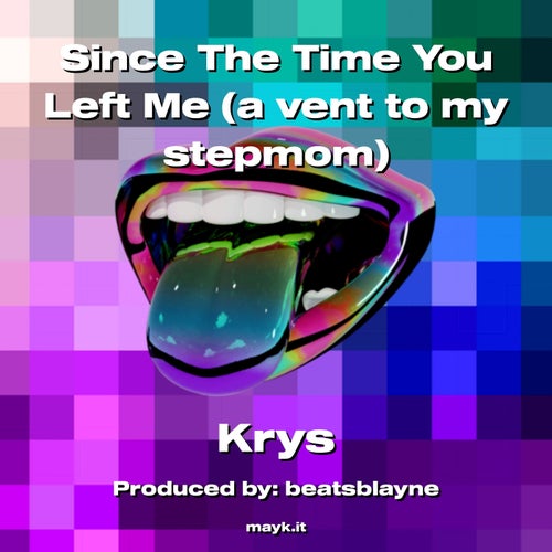 Since The Time You Left Me (a vent to my stepmom)