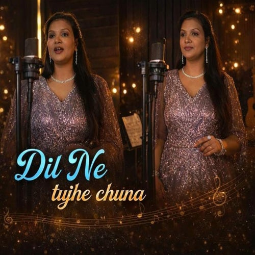 Dil Ne Tujhe Chuna