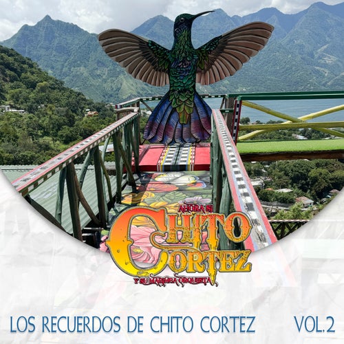 Los Recuerdos de Chito Cortez, Vol. 2