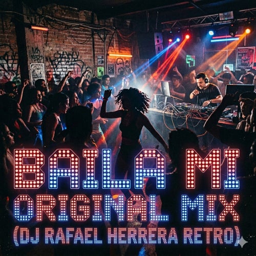 Baila Mi Original Mix (Dj Rafael Herrera Retro)