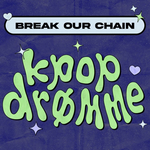 Break Our Chain (Tema fra "Kpop Drømme")