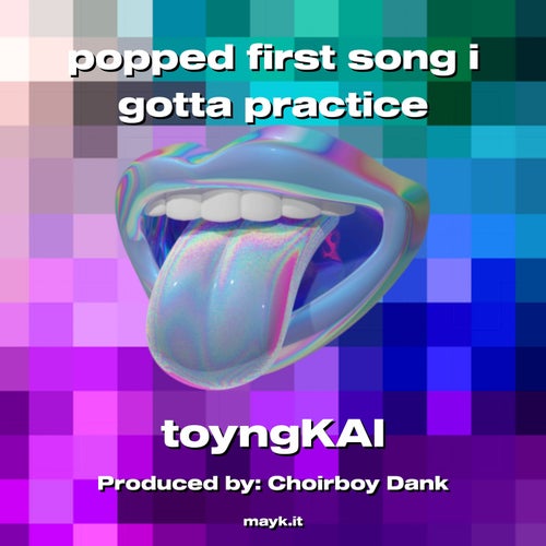 popped first song i gotta practice