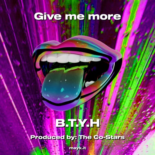Give me more