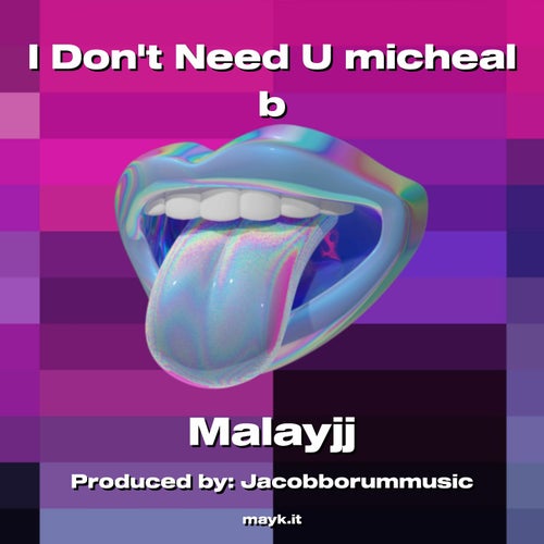 I Don't Need U micheal b