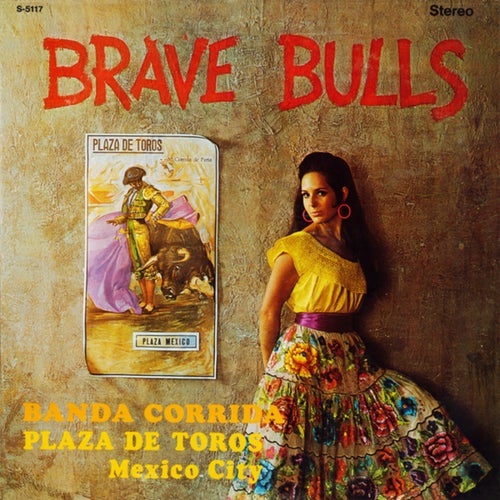 Brave Bulls: Banda Corrida Plaza de Toros Mexico City (2021 Remaster from the Original Alshire Tapes)