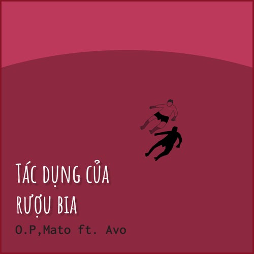 Tác Dụng Của Rượu Bia (feat. Avo)