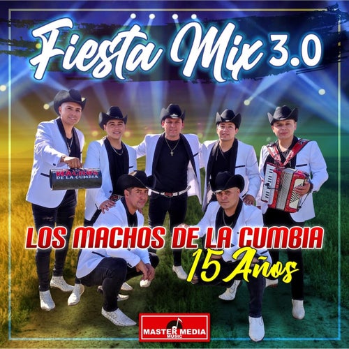 Fiesta Mix 3.0 Los Machos de la Cumbia 15 Años