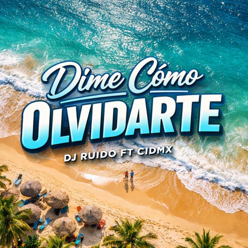 Dime como olvidarte
