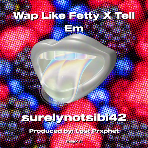 Wap Like Fetty X Tell Em