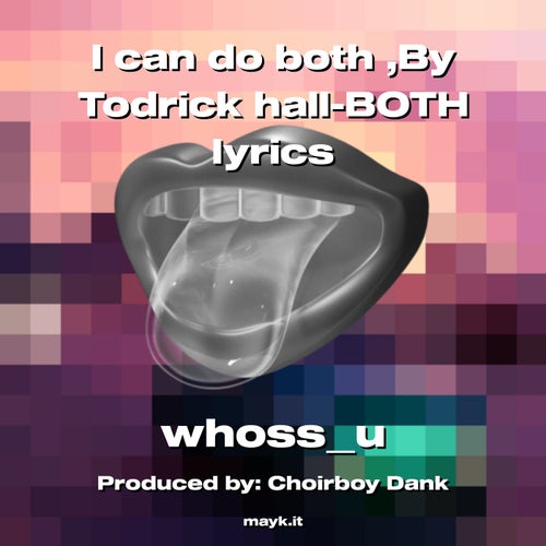 I can do both By Todrick hall-BOTH lyrics