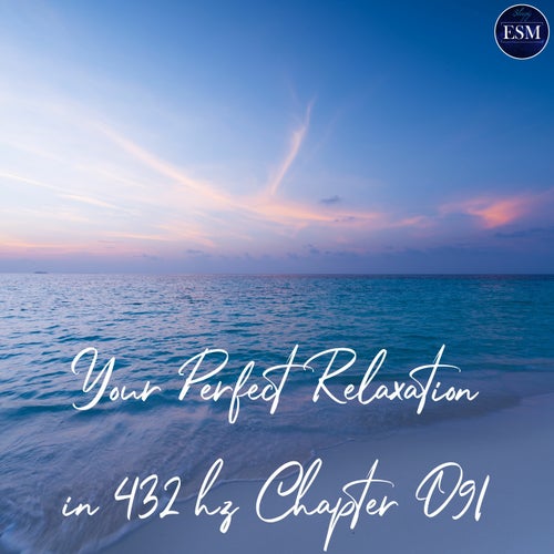 Your Perfect Relaxation In 432 hz Chapter 091