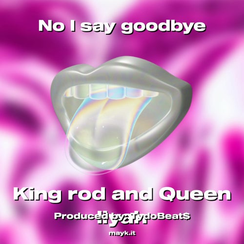 No I say goodbye