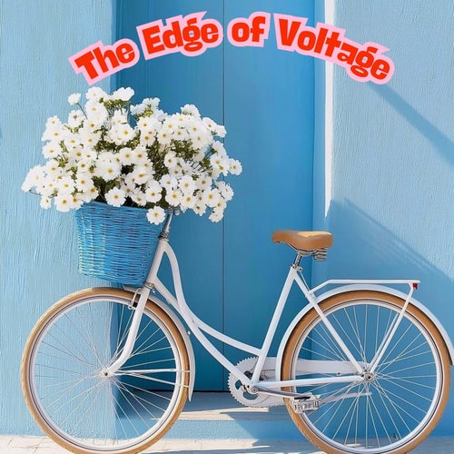 The Edge of Voltage