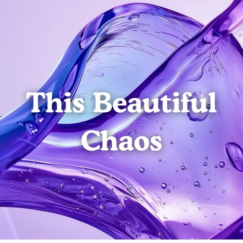 This Beautiful Chaos