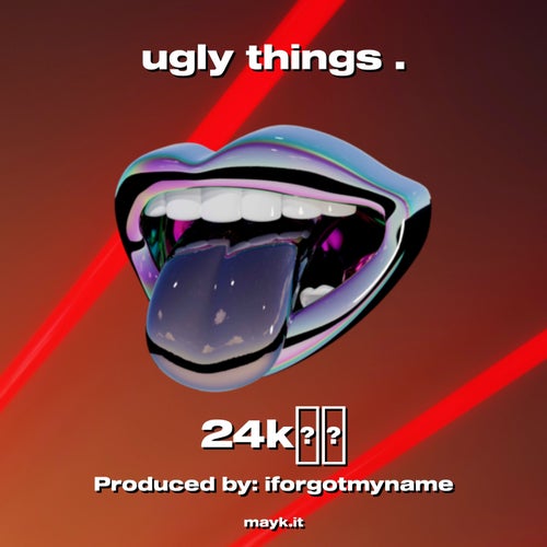 ugly things .
