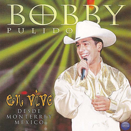 Bobby Pulido en Vivo... Desde Monterrey, México