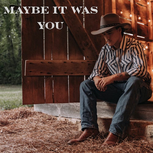 Maybe It Was You