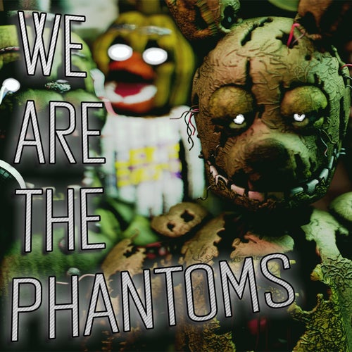 We Are the Phantoms