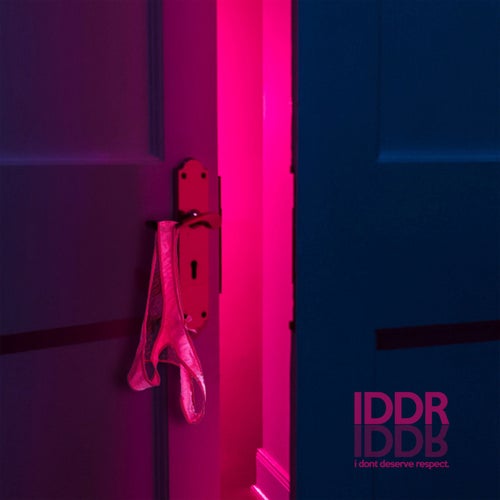 IDDR (I Don't Deserve Respect)