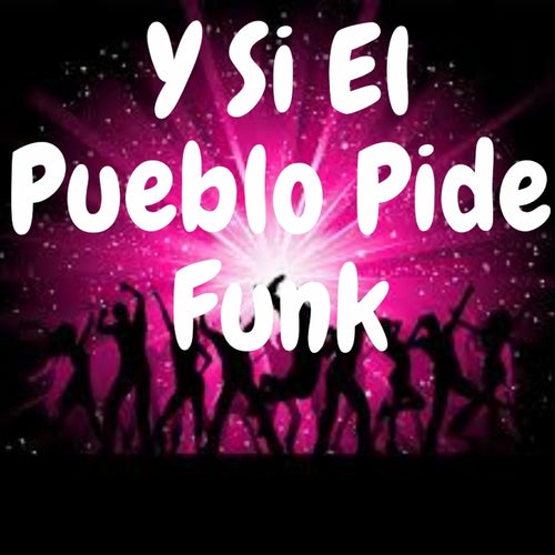 Y Si el Pueblo Pide Funk