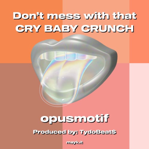 Don’t mess with that CRY BABY CRUNCH