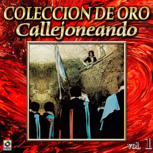 Colección De Oro: Callejoneando Con Las Estudiantinas, Vol. 1