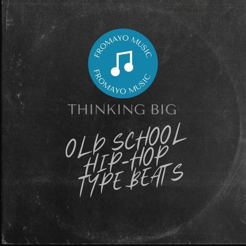 Thinking Big  Old School Hip Hop Type Beats