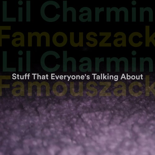 Stuff That Everyone's Talking About (feat. Famouszack)