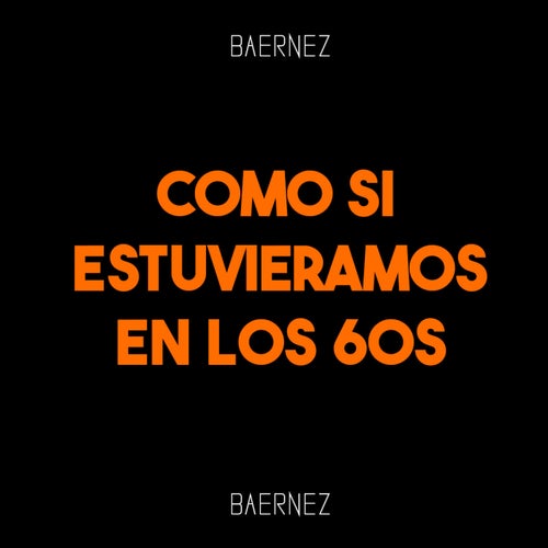 Como Si Estuvieramos En Los 60s