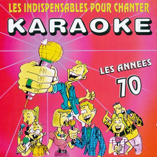 Les indispensables pour chanter karaoké (Années 70)