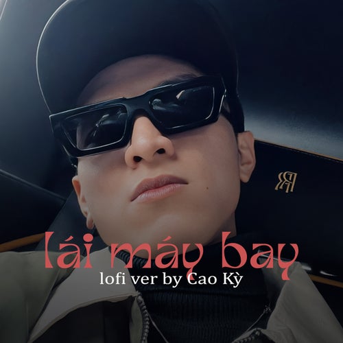 Lái Máy Bay (Cao Kỳ Lofi Beat)