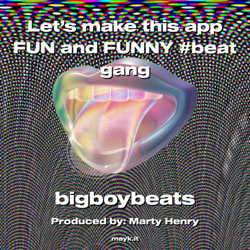 Let’s make this app FUN and FUNNY #beat gang