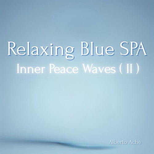 Relaxing Blue SPA - Inner Peace Waves (II)
