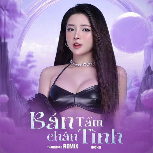 Bán Tấm Chân Tình (ThahTrung Remix)