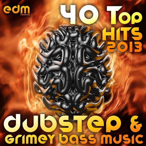 40 Top Dubstep & Grimey Bass Music Hits 2013 (Best of Filthy Trap, Drum Step, D & B, Psystep Dub)