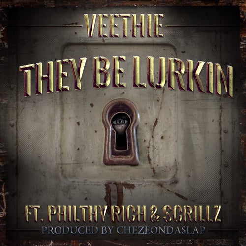 They Be Lurkin - Single (feat. Philthy Rich, Scrillz)