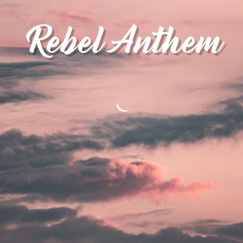 Rebel Anthem