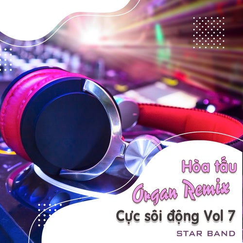 Hòa Tấu Organ (Remix Cực Sôi Động Vol 7)