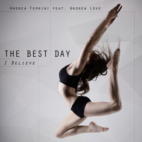 The Best Day (feat. Andrea Love) (I Believe)